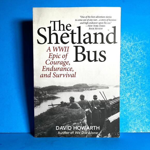 The Shetland Bus WWII Epic of Courage Endurance Survival David Howarth 2018 PB - Picture 1 of 8
